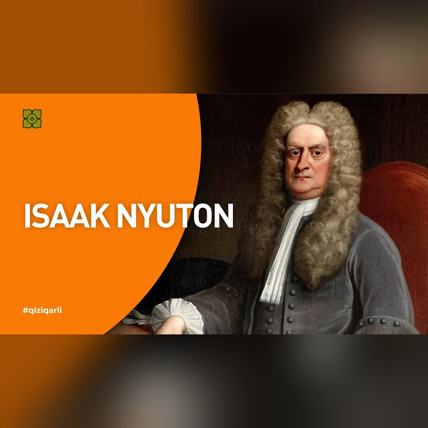 Buyuk tafakkur sohibi Isaak Nyuton hayoti va kashfiyotlari. | XURMO [Geo]