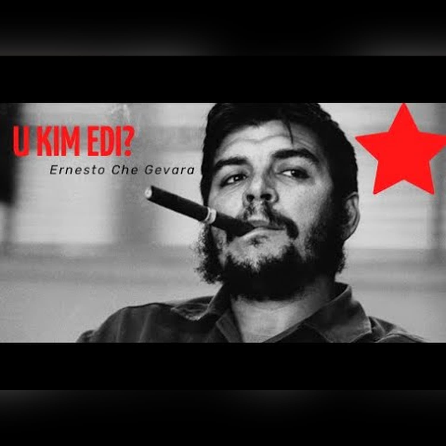 U kim edi? | Ernesto Che Gevara