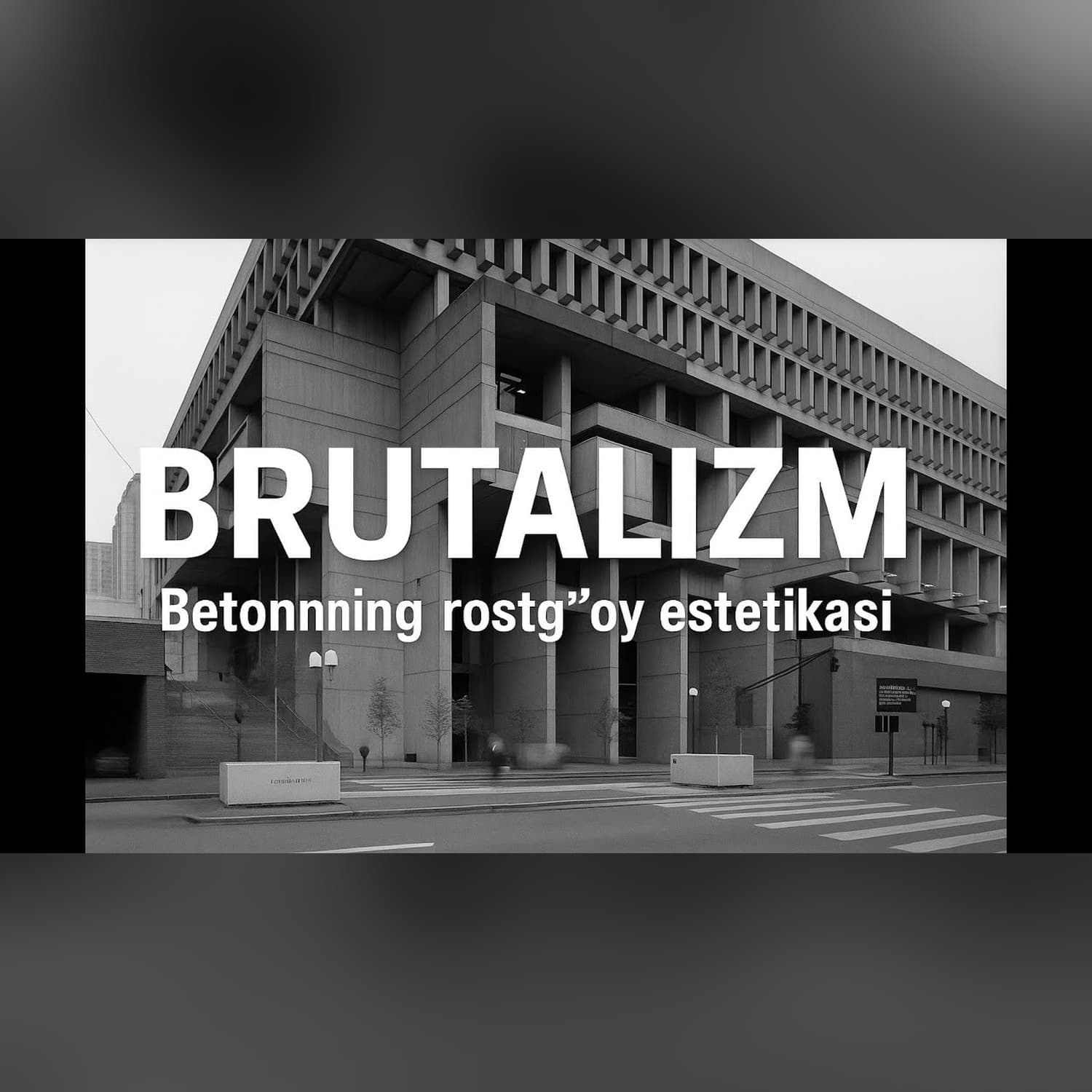 BRUTALIZM – Betonning rostgʻoy estetikasi