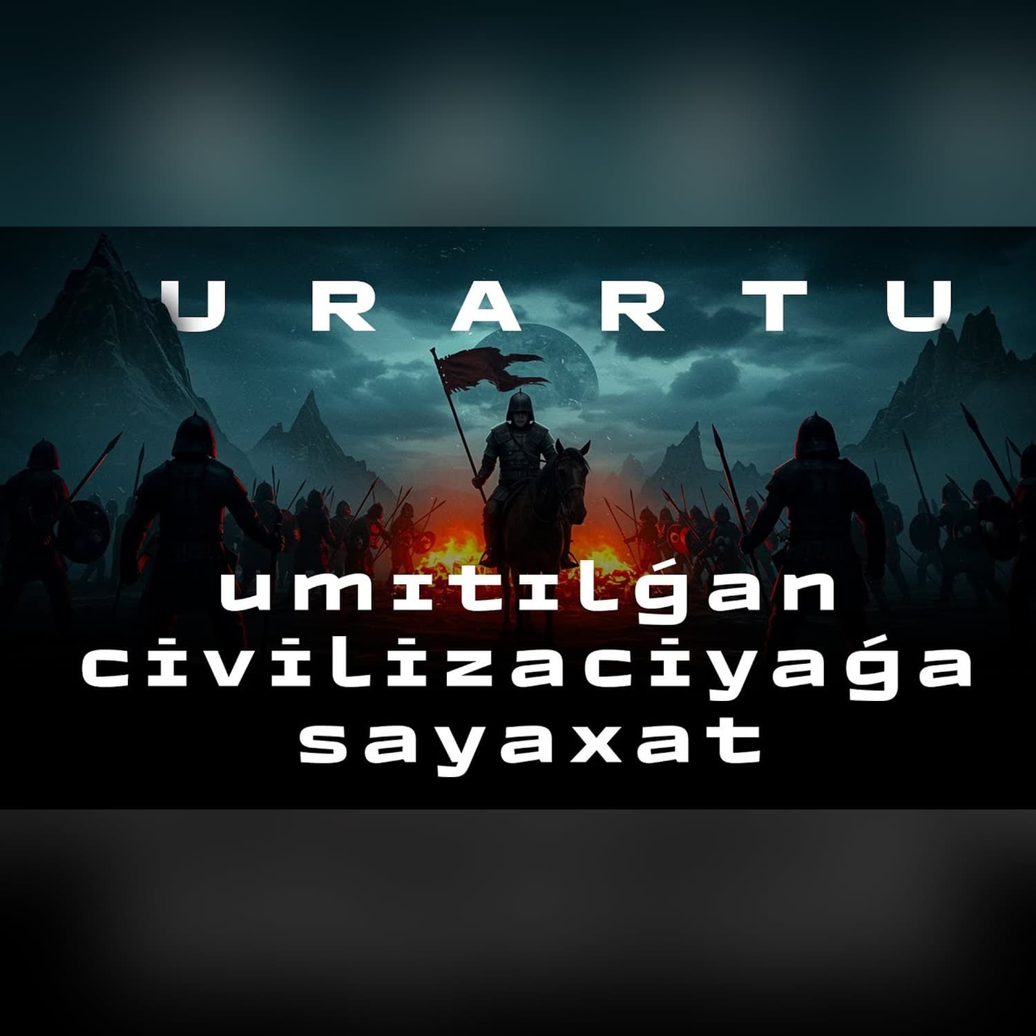 URARTU - UMÍTÍLǴAN CIVILIZACIYAǴA SAYAXAT @Jayhun_kr