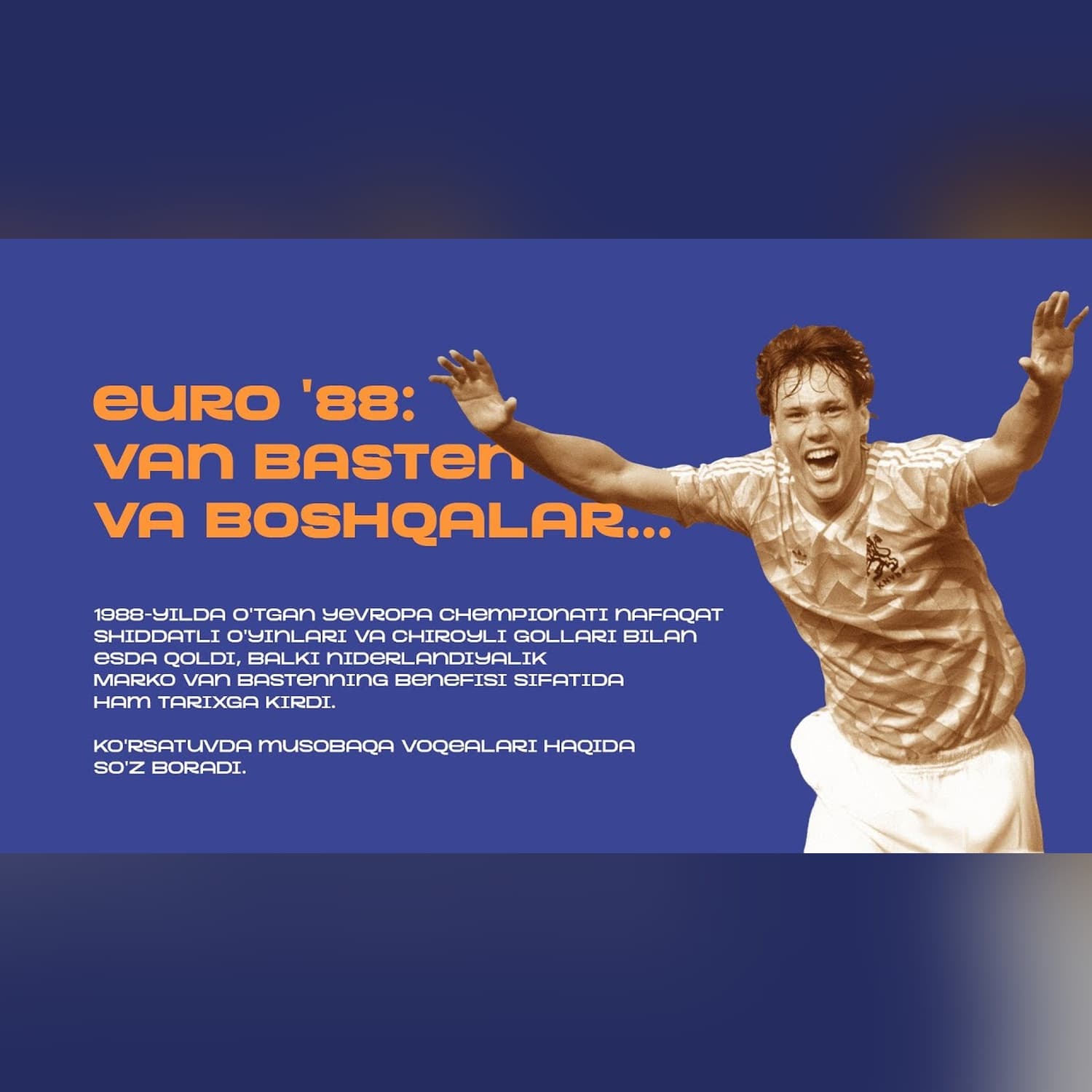 EURO `88, VAN BASTEN VA SUPERGOL. Eng yorqin musobaqalardan birini eslaymiz.