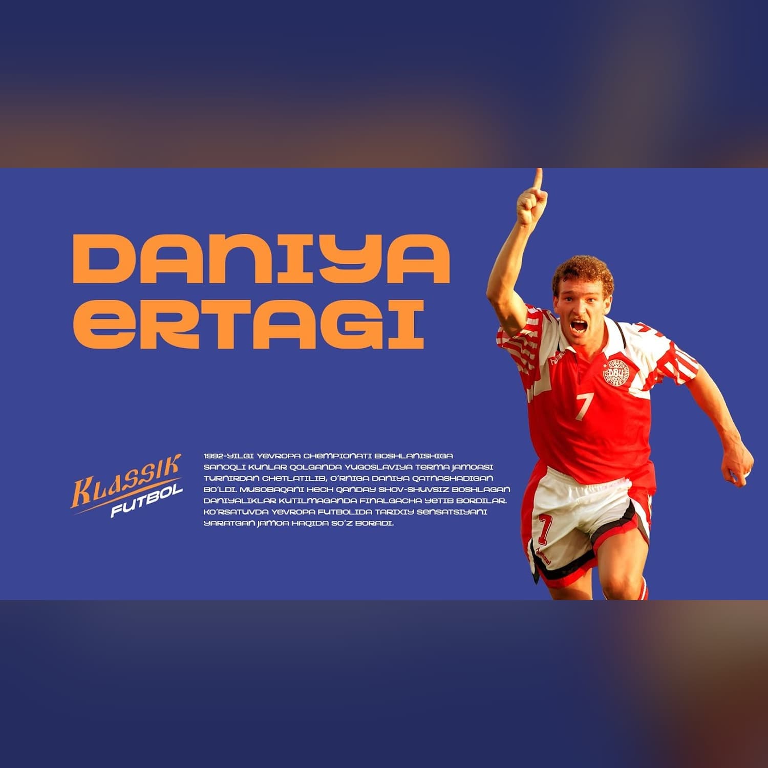 DANIYA ERTAGI. “Euro 92” turniriga Yugoslaviya termasi o‘rniga borgan daniyaliklar sensatsiya qildi
