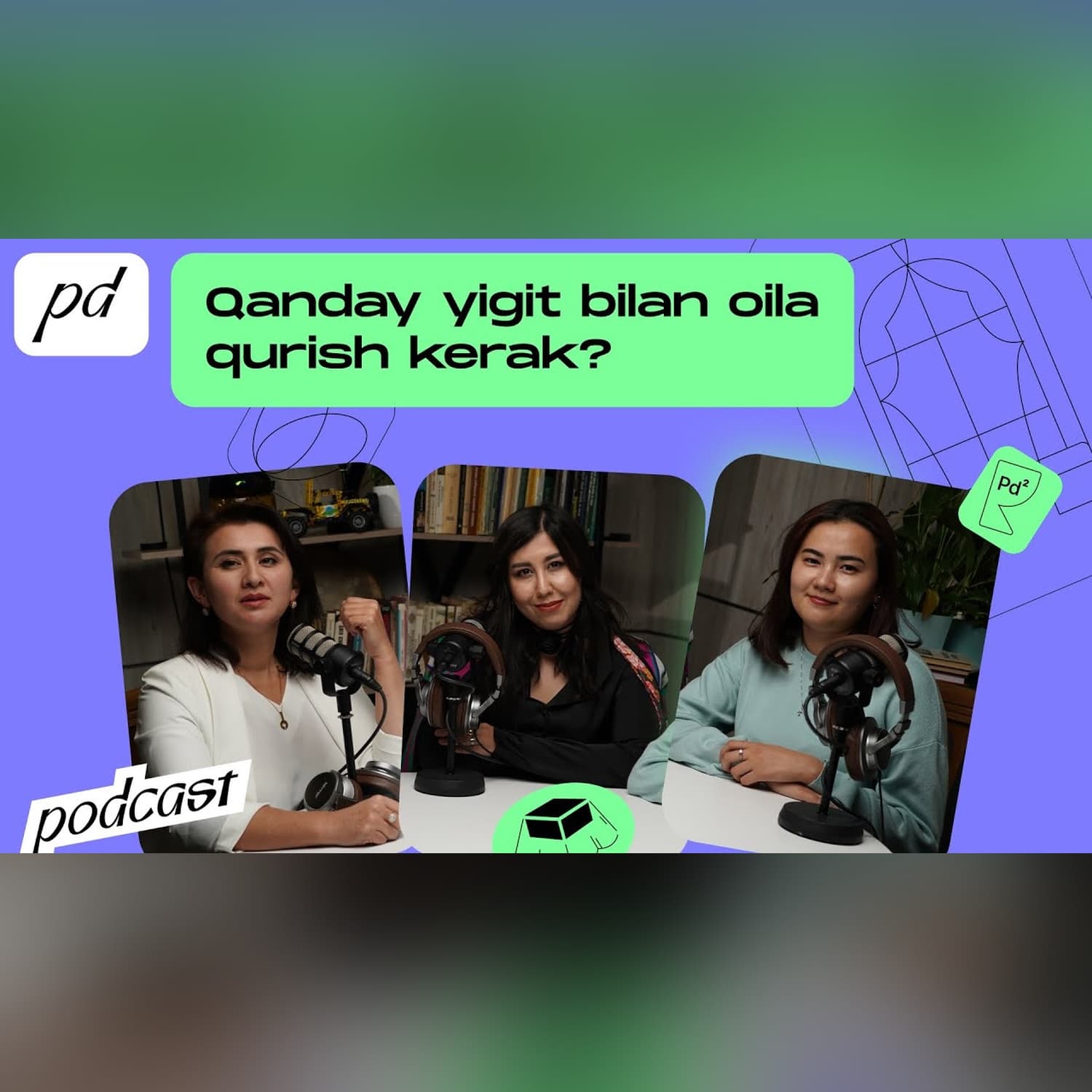 Qanday yigit bilan oila qurish kerak? | Parda Podcast
