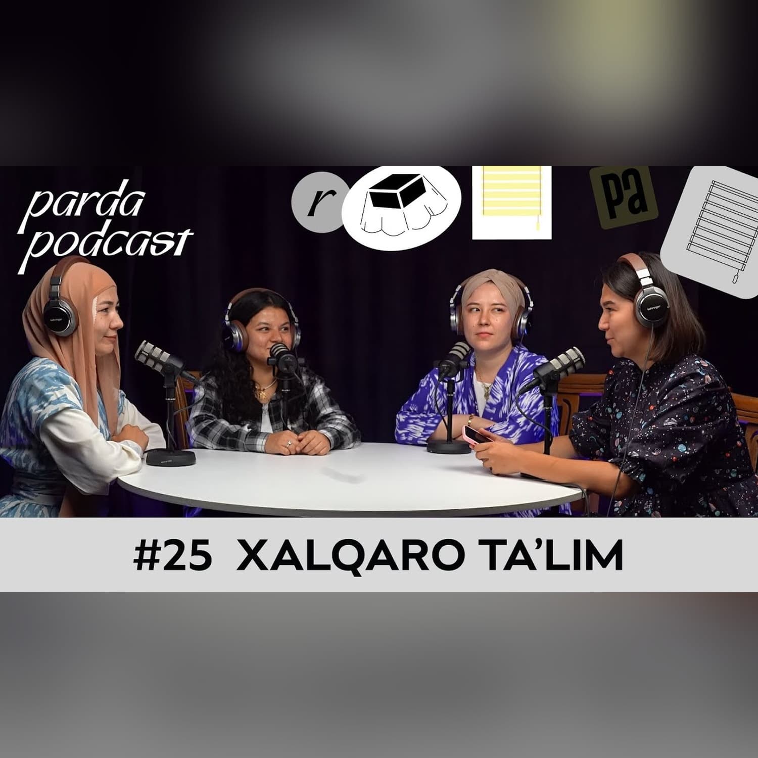 Chetda o’qish qiyinmi? | Sh. Qayumova, G. Sagdullayeva, M. Uraimshikova, D. Yakubova | Parda Podcast
